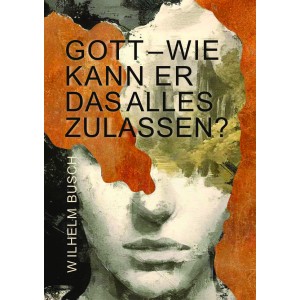 Gott - wie kann er das alles zulassen?